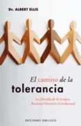 el camino de la tolerancia: la filosofia de la terapia racional emotivo-conductual-albert ellis-9788497773133 el camino de la tolerancia: la filosofia de la terapia racional emotivo-conductual-albert ellis-9788497773133
