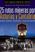 25 rutas mineras por asturias y cantabria: cuenca central asturia na y picos de europa-luis aurelio gonzalez prieto-9788498291933 25 rutas mineras por asturias y cantabria: cuenca central asturia na y picos de europa-luis aurelio gonzalez prieto-9788498291933