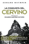 la conquista del cervino (ed. 150 aniversario primera ascension 1865-2015)-edward whymper-9788498293333 la conquista del cervino (ed. 150 aniversario primera ascension 1865-2015)-edward whymper-9788498293333