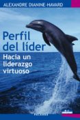 perfil del lider: hacia un liderazgo virtuoso-alexandre dianine-havard-9788498403633 perfil del lider: hacia un liderazgo virtuoso-alexandre dianine-havard-9788498403633