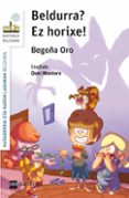 beldurra? ez horixe!-begoña oro-9788498555233 beldurra? ez horixe!-begoña oro-9788498555233