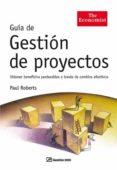 guia de gestion de proyectos: obtener beneficios perdurables a tr aves de cambios efectivos-paul roberts-9788498750133 guia de gestion de proyectos: obtener beneficios perdurables a tr aves de cambios efectivos-paul roberts-9788498750133