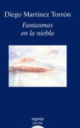fantasmas en la niebla-diego martinez torron-9788498773033 fantasmas en la niebla-diego martinez torron-9788498773033