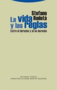 la vida y las reglas: entre el derecho y el no derecho-stefano rodota-9788498790733 la vida y las reglas: entre el derecho y el no derecho-stefano rodota-9788498790733