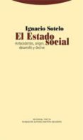el estado social: antecedentes, origen, desarrollo y declive-ignacio sotelo-9788498791433 el estado social: antecedentes, origen, desarrollo y declive-ignacio sotelo-9788498791433