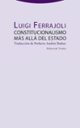 constitucionalismo más allá del estado-luigi ferrajoli-9788498797633 constitucionalismo más allá del estado-luigi ferrajoli-9788498797633
