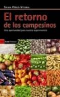 el retorno de los campesinos: una oportunidad para nuestra superv ivencia-silvia perez-vitoria-9788498882933 el retorno de los campesinos: una oportunidad para nuestra superv ivencia-silvia perez-vitoria-9788498882933