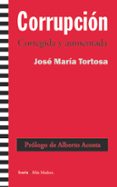 corrupcion (corregida y aumentada)-jose maria tortosa-9788498885033 corrupcion (corregida y aumentada)-jose maria tortosa-9788498885033