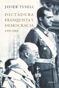 dictadura franquista y democracia (1939-2004)-javier tussel-9788498920833 dictadura franquista y democracia (1939-2004)-javier tussel-9788498920833