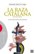 raza catalana, la (segunda parte)-francisco caja-9788499201733 raza catalana, la (segunda parte)-francisco caja-9788499201733