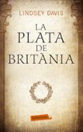 la plata de britania-lindsey davis-9788499307633 la plata de britania-lindsey davis-9788499307633