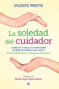 la soledad del cuidador-vicente prieto-9788499708133 la soledad del cuidador-vicente prieto-9788499708133