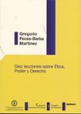 diez lecciones sobre etica, poder y derecho-gregorio peces-barba martinez-9788499820033 diez lecciones sobre etica, poder y derecho-gregorio peces-barba martinez-9788499820033