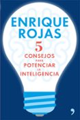5 consejos para potenciar la inteligencia-enrique rojas-9788499985633 5 consejos para potenciar la inteligencia-enrique rojas-9788499985633