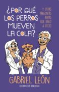 Descargas gratuitas para libros en pdf ¿POR QUÉ LOS PERROS MUEVEN LA COLA? (Spanish Edition) RTF de GABRIEL LEON 9789566056133