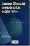 ecuaciones diferenciales a traves de graficas, modelos y datos-david lomen-david lovelock-9789702400233 ecuaciones diferenciales a traves de graficas, modelos y datos-david lomen-david lovelock-9789702400233