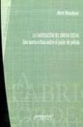 la fabricacion del orden social: una teoria critica sobre el pode r de policia-mark neocleous-9789875744233 la fabricacion del orden social: una teoria critica sobre el pode r de policia-mark neocleous-9789875744233