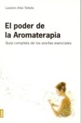 el poder de la aromaterapia: guia completa de los aceites esencia les-lautaro alex toledo-9789876341233 el poder de la aromaterapia: guia completa de los aceites esencia les-lautaro alex toledo-9789876341233