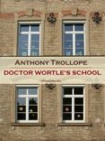 Descarga gratuita de libros de audio para iPod DOCTOR WORTLE'S SCHOOL (ANNOTATED) CHM DJVU de ANTHONY TROLLOPE