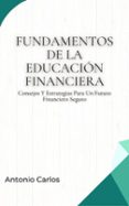 FUNDAMENTOS DE LA EDUCACIÓN FINANCIERA: CONSEJOS Y ESTRATEGIAS PARA UN FUTURO FINANCIERO SEGURO