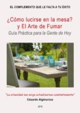 ¿como lucirse en la mesa? y el arte de fumar - guia practica para la gente de hoy (ebook)-2910021363733 ¿como lucirse en la mesa? y el arte de fumar - guia practica para la gente de hoy (ebook)-2910021363733