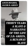 Descarga gratuita de podcasts de libros. THIRTY YEARS A SLAVE & NARRATIVE OF THE LIFE OF J.D. GREEN, A RUNAWAY SLAVE in Spanish 8596547009443 de LOUIS HUGHES, JACOB D. GREEN
