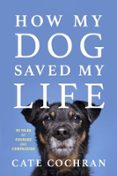 HOW MY DOG SAVED MY LIFE