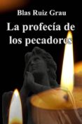 la profecía de los pecadores (ebook)-blas ruiz grau-9781483912042 la profecía de los pecadores (ebook)-blas ruiz grau-9781483912042