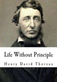 (i.b.d.) life without principle-henry david thoreau-9781534888043 (i.b.d.) life without principle-henry david thoreau-9781534888043