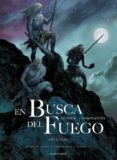 en la busca del fuego-emmanuel roudier-9781910856543 en la busca del fuego-emmanuel roudier-9781910856543