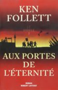 aux portes de l eternite (le siecle volume 3)-ken follett-9782221110843 aux portes de l eternite (le siecle volume 3)-ken follett-9782221110843