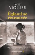 ÉGLANTINE RETROUVÉE : PAR YVES VIOLLIER, L'AUTEUR QUI A DÉJÀ CONQUIS PRÈS DE 400 000 LECTEURS