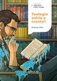 TEOLOGIA ESFRIA O CRENTE? | COLEÇÃO TEOLOGIA PARA TODOS  (edición en portugués)