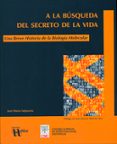 a la busqueda del secreto de la vida. una breve historia de la bi ologia molecular-9788400087043 a la busqueda del secreto de la vida. una breve historia de la bi ologia molecular-9788400087043