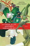 la casa de los amores imposibles-cristina lopez barrio-9788401337543 la casa de los amores imposibles-cristina lopez barrio-9788401337543