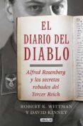 el diario del diablo: alfred rosenberg y los secretos robados del tercer reich-robert k. wittman-david kinney-9788403015043 el diario del diablo: alfred rosenberg y los secretos robados del tercer reich-robert k. wittman-david kinney-9788403015043