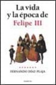 la vida y la epoca de felipe iii (los reyes de españa)-fernando diaz-plaja-9788408021643 la vida y la epoca de felipe iii (los reyes de españa)-fernando diaz-plaja-9788408021643