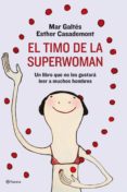 el timo de la superwoman: el libro que no les gustara leer a los hombres-esther casademont-mar galtes-9788408088943 el timo de la superwoman: el libro que no les gustara leer a los hombres-esther casademont-mar galtes-9788408088943