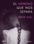 el veneno que nos separa (ebook)-irene hall-9788408151043 el veneno que nos separa (ebook)-irene hall-9788408151043