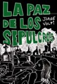 la paz de los sepulcros-jorge volpi-9788415098843 la paz de los sepulcros-jorge volpi-9788415098843
