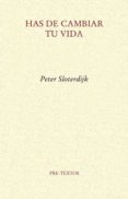 has de cambiar tu vida-peter sloterdijk-9788415297543 has de cambiar tu vida-peter sloterdijk-9788415297543