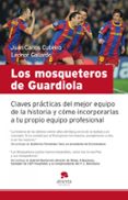 los mosqueteros de guardiola: claves practicas del mejor equipo d e la historia-erkki j. pahkinen-9788415320043 los mosqueteros de guardiola: claves practicas del mejor equipo d e la historia-erkki j. pahkinen-9788415320043