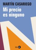 mi precio es ninguno (ebook)-martin casariego-9788415370543 mi precio es ninguno (ebook)-martin casariego-9788415370543