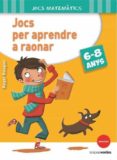 jocs per aprendre a raonar (6-8 anys)-roger rougier-9788415612643 jocs per aprendre a raonar (6-8 anys)-roger rougier-9788415612643