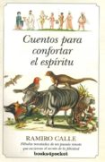cuentos para confortar el espiritu: fabulas rescatadas de un pasa do remoto que encierran el secreto de la felicidad-ramiro a. calle-9788415870043 cuentos para confortar el espiritu: fabulas rescatadas de un pasa do remoto que encierran el secreto de la felicidad-ramiro a. calle-9788415870043