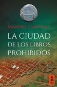 la ciudad de los libros prohibidos-maribel carvajal-9788416023943 la ciudad de los libros prohibidos-maribel carvajal-9788416023943