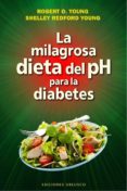 la milagrosa dieta del ph para la diabetes-robert o. young-shelley young-9788416192243 la milagrosa dieta del ph para la diabetes-robert o. young-shelley young-9788416192243