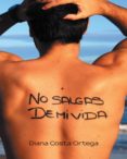 no salgas de mi vida (ebook)-diana costa ortega-9788416339143 no salgas de mi vida (ebook)-diana costa ortega-9788416339143
