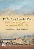 el peru en revolucion: independencia y guerra: un proceso, 1780- 1826-manuel chust-9788416546343 el peru en revolucion: independencia y guerra: un proceso, 1780- 1826-manuel chust-9788416546343