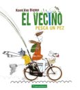 el vecino pesca un pez-koen van biesen-9788416578443 el vecino pesca un pez-koen van biesen-9788416578443